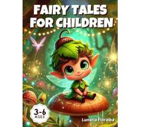 FAIRY TALES FOR CHILDREN: 40 Magical and Educational Short Stories for Kids Ages 3-6 | Perfect for Bedtime and Early Learning Fun