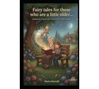 Fairy tales for those who are a little older...because as we grow up, we learn to be children again