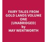 Fairy Tales From Gold Lands Volume One (unabridged) (audiolibro)