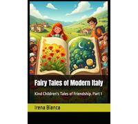 Fairy Tales of Modern Italy: Kind Children's Tales of Friendship. Part 1
