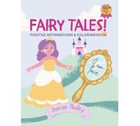 Fairy Tales! Positive Affirmations & Coloring Book for Kids - Over 60 Pages of Fun! (Children's Coloring Books)