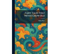 Fairy Tales That Never Grow Old