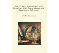Fairy Tales, Their Origin and Meaning; With Some Account of Dwellers in Fairyland (Classic Books)