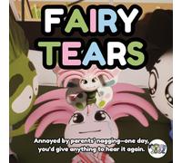 FAIRY TEARS: Annoyed by parents’ nagging-one day, you’d give anything to hear it again.