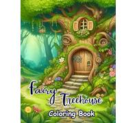 Fairy Treehouse Coloring Book: Cozy Fantasy Fairy Treehouses, Enchanted Forest Houses, Whimsical Tree Homes, Magical Fairy Villages & Dreamy Cottage ... Relaxation, Stress Relief and Creative Calm