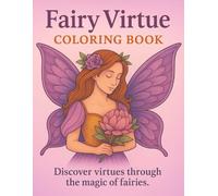 Fairy Virtue Coloring Book: Discover virtues through the magic of fairies.