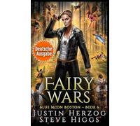 Fairy Wars: Blue Moon Ermittler für ungewöhnliche Fälle: Boston Buch 6. Deutsche Ausgabe