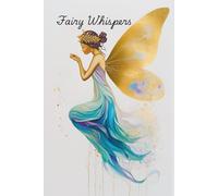 Fairy Whispers: Enchanted 160-Page Hardcover Journal - Lined 6x9 Notebook for Magic, Mindfulness, and Whimsical Writing