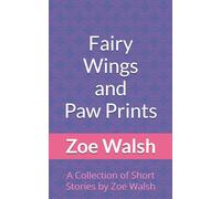 Fairy Wings and Paw Prints: A Collection of Short Stories