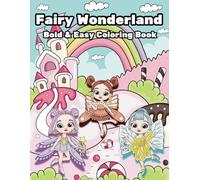 Fairy Wonderland Bold and Easy Coloring Book: A Magical Coloring Adventure with Cute Fairies, Fantasy Scenes, and Enchanting Worlds for Kids and Fairy Lovers