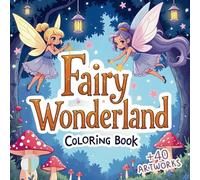 Fairy Wonderland: Cute, Fun and Magical Coloring Book For Kids Ages 4-8, 9-12 (FANTASY FRIENDS COLORING)