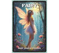 Fairy Word Search Puzzles: Word Search Puzzles with Easy to Read about Fairies, Magic, Nature and More | 6x9 inches, 110 pages | 55 Puzzles - Gift for ... Lovers, Puzzle Enthusiasts (Mystery & Magic)