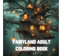 Fairyland - A Whimsical Fantasy Coloring Book for Adults