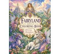 Fairyland Adult Coloring Book: 53 Enchanted Fantasy Illustrations with Art Nouveau Detail for Stress Relief and Creative Escape