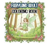 Fairyland Adult Coloring Book: A Fantasy Coloring Book for Adults with Beautiful Fairy Portraits, Ethereal Woodland Creatures, and Intricate Floral Designs