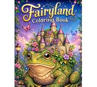 Fairyland Coloring Book: 50 Enchanting Fantasy Scenes for Relaxation and Creativity