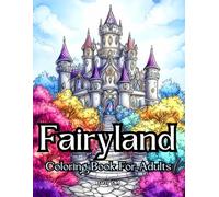 Fairyland Coloring Book For Adults: 50 Fantasy Designs of Houses, and Magical Castles for Relaxation and Calmness