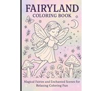 Fairyland Coloring Book:: Magical Fairies and Enchanted Scenes for Relaxing Coloring Fun