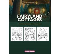 Fairyland Cottages: Adult Coloring Book of Enchanted Cottages, Magical Houses and Fantasy Castles for Mindfulness and Relaxation (Enchanted Worlds Coloring)