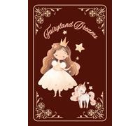 Fairyland Dreams: A Magical Notebook for Dreamers, Fairy Lovers, and Creative Souls, Size 6x9, 160 Lined pages.