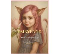 Fairyland: Livre de coloriage narratif fantasy - Édition premium à offrir | Tome I d’un univers féerique (Collection "Fairyland Mysteria")