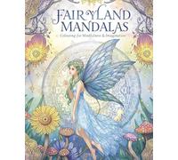 Fairyland Mandalas: Coloring for Mindfulness & Imagination: Adult Coloring Book with Magical Creatures and Fairyland Designs
