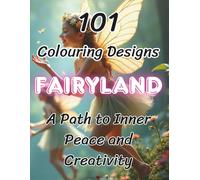 Fairyland : Mindfulness Colouring Book: 101 Fairy Scenes to Colour