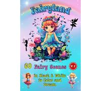 FAIRYLAND - Vol. 1: 60 Enchanting Fairy Illustrations to Color: A Magical Coloring Book for Kids, Teens, and Adults Who Love Fantasy