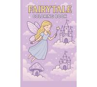 Fairytale Coloring Book: Fairytale Coloring Book for Kids Ages 4-8: 30 Magical Pages of Princesses, Castles, Fairies, and Enchanted Creatures | Fun ... and Girls (Kids Coloring Books Collection)