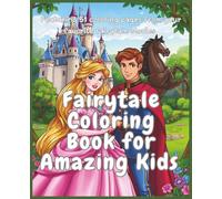 Fairytale Coloring Book for Amazing Kids: 51 coloring pages from easy to challenging. Suitable for Amazing Kids 5+