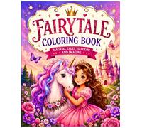 Fairytale Coloring Book for Kids: 50 Magical Princesses, Unicorns, Castles & Enchanted Adventures to Color