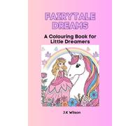 Fairytale Dreams: A Colouring Book for Little Dreamers