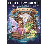 Fairytale Dreams: A Cute & Cozy Fantasy Coloring Book for Adults, Teens and Kids Inspired by Timeless Fairy Tales, Enchanted Storybooks & Whimsical ... and Relaxation | Little Cozy Friends Vol. 5