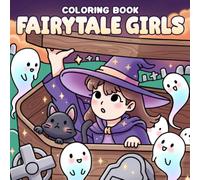 Fairytale Girls Coloring Book: Fantasy Worlds Coloring Pages Featuring Fairy Girls, Witches, and Beautiful Princesses for Teens & Adults to Relax and Unwind