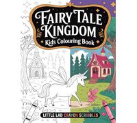 FairyTale Kingdom - Kids Colouring Book: Fun and Magical Coloring Pages for Children Ages 3-6 (Kids Colouring Books - Little Lad Crayon Scribbles)