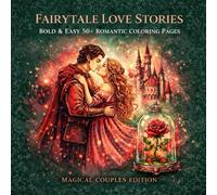 Fairytale Love Stories: Bold & Easy 50+ Romantic Coloring Pages for Adults and Teens - A Magical Couples Edition with Enchanted Princesses, Knights, and Fantasy Romance
