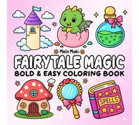Fairytale Magic: Bold & Easy Coloring Book Featuring Relaxing Designs, Suitable for Both Adults & Kids (Bold and Easy Coloring Books)
