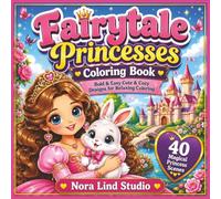 Fairytale Princesses Coloring Book: Bold & Easy Cute & Cozy Designs for Relaxing Coloring - 40 Magical Princess Scenes