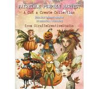 Fairytale Pumpkin Harvest Collage Book: 150+ Magical Autumn Cut-Outs and Background Pages Featuring Pumpkins, Carriages, Florals, Harvest Details, ... Ephemera (Cozy Autumn Cuts)