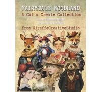 Fairytale Woodland Collage Book - 150+ Magical Forest Ephemera for Junk Journaling, Scrapbooking, and DIY Crafts: Mystical fairies, enchanted animals, ... journaling (Whimsy Collage Ephemera Cut-Outs)