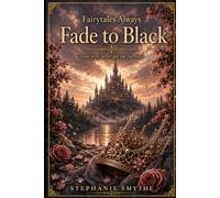 Fairytales Always Fade to Black