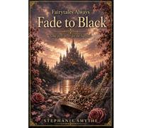 Fairytales Always Fade to Black