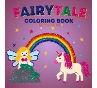 Fairytales Coloring Book: Mermaids, Fairies & Unicorns: 50 Magical Coloring Pages for Children Ages 4-8