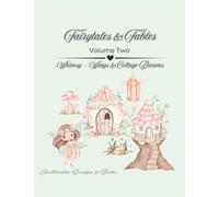 Fairytales & Fables - Volume Two: Whimsy-Wings & Cottage Dreams