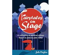 Fairytales on Stage: A Collection of Children's Plays based on Famous Fairy tales: 2 (On Stage Books)