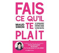Fais ce qu'il te plait: 12 semaines pour trouver votre voie et rencontrer votre destin
