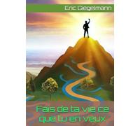Fais de ta vie ce que tu en veux (Développement personnel et spiritualité)