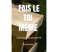 FAIS LE TOI-MÊME !: 10 DIY EN BOIS DE PALETTE