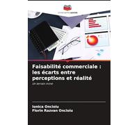 Faisabilité commerciale : les écarts entre perceptions et réalité: Un terrain miné