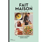 Fait Maison n°4 par Cyril Lignac: 45 recettes du quotidien rapides & faciles